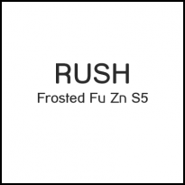 RUSH Frosted Fu Zn S5