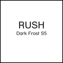 RUSH Dark Frost S5
